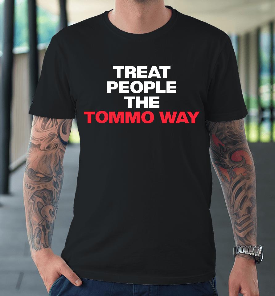 Treat People The Tommo Way Premium T-Shirt