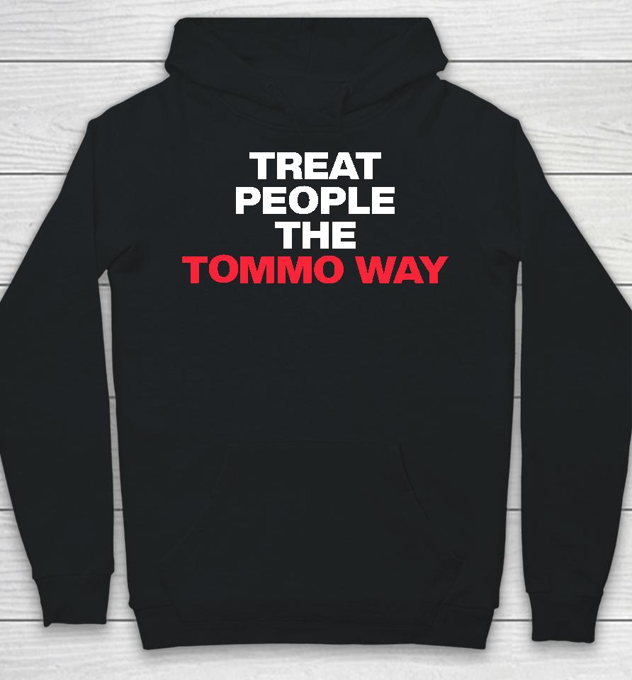 Treat People The Tommo Way Hoodie