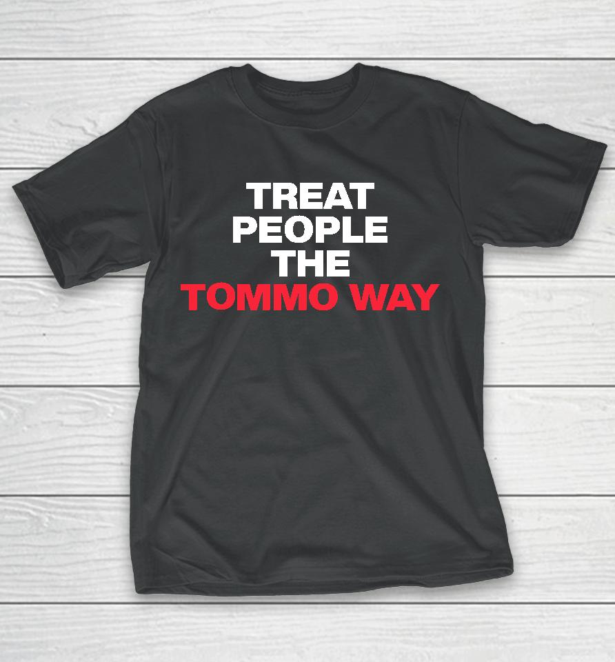 Treat People The Tommo Way T-Shirt