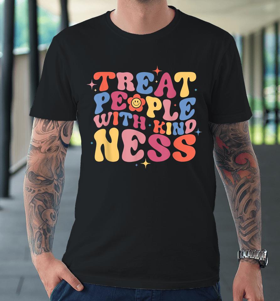 Treat People With Kindness Premium T-Shirt