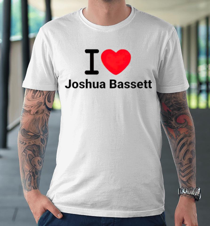 Trending I Love Joshua Bassett Premium T-Shirt