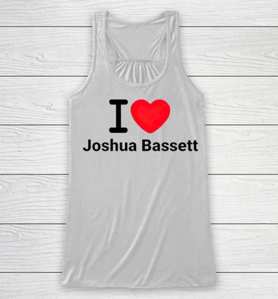 Trending I Love Joshua Bassett Racerback Tank