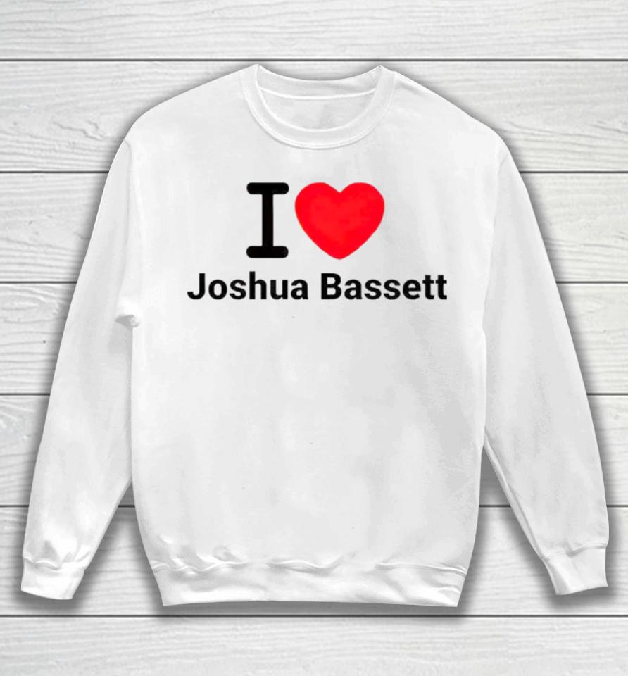 Trending I Love Joshua Bassett Sweatshirt