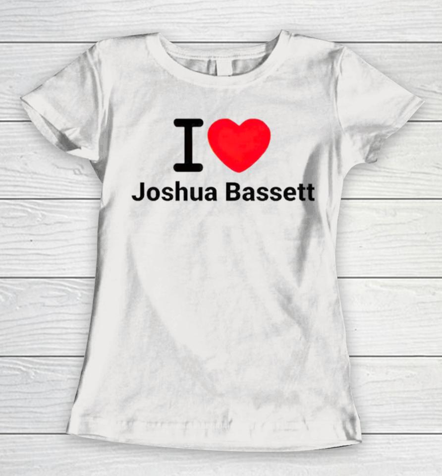 Trending I Love Joshua Bassett Women T-Shirt