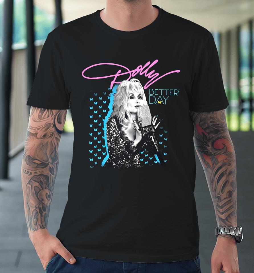 Trent Crimm Wearing Dolly Parton Better Day Premium T-Shirt