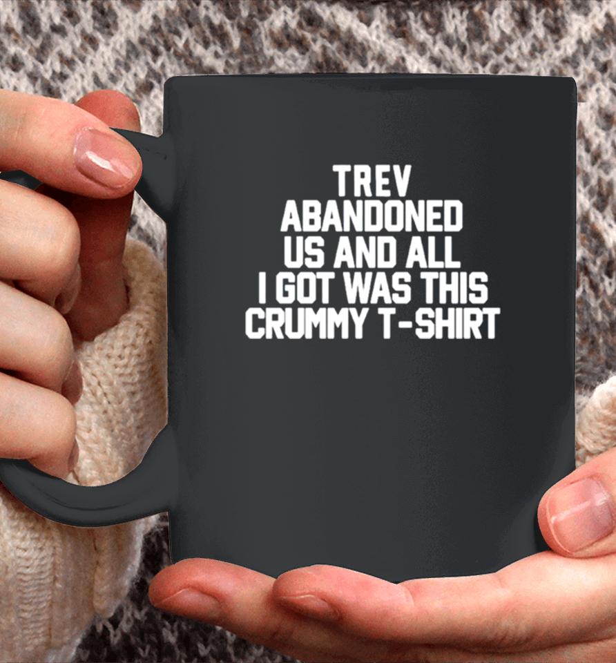 Trev Abandonment Us And All I Got Was This Crummy Coffee Mug