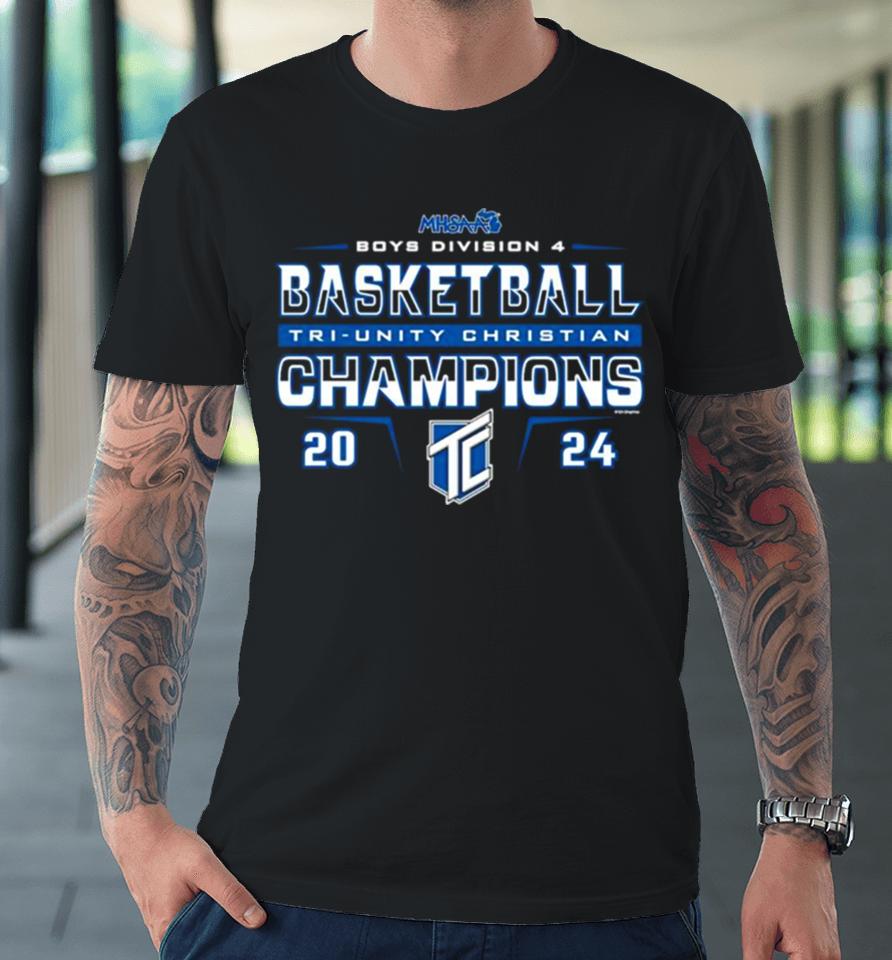 Tri Unity Christian 2024 Mhsaa Boys Basketball D4 Champions Premium T-Shirt