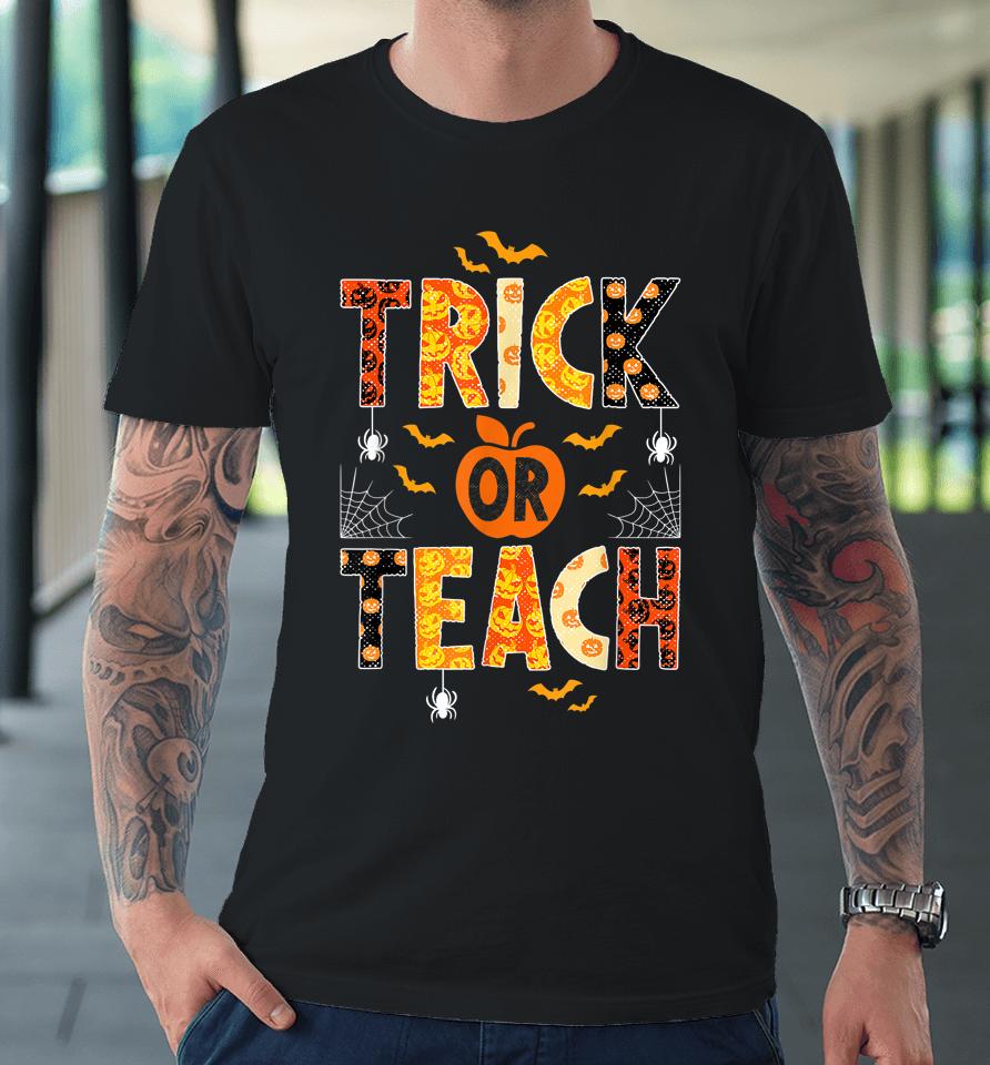 Trick Or Teach Cute Halloween Teacher Premium T-Shirt