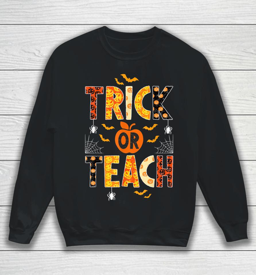 Trick Or Teach Cute Halloween Teacher Sweatshirt