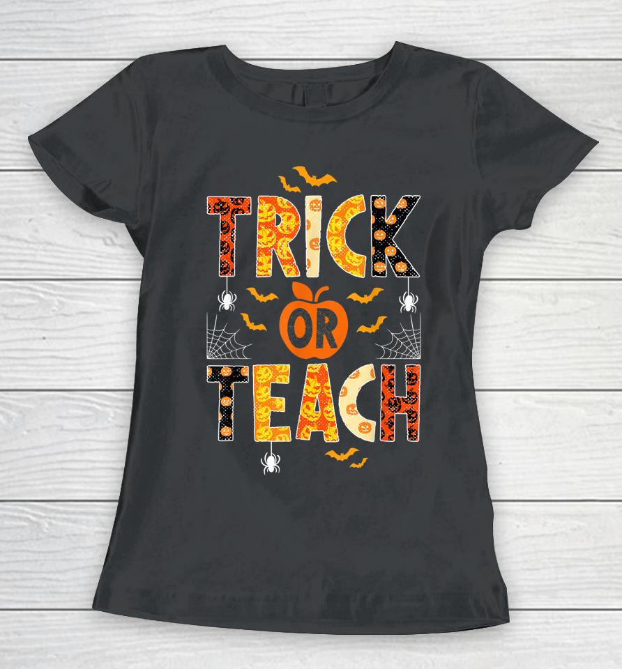 Trick Or Teach Cute Halloween Teacher Women T-Shirt