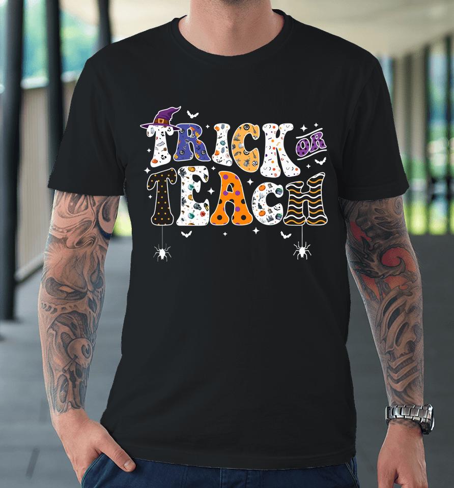 Trick Or Teach Funny Teacher Halloween Costume Witch Premium T-Shirt