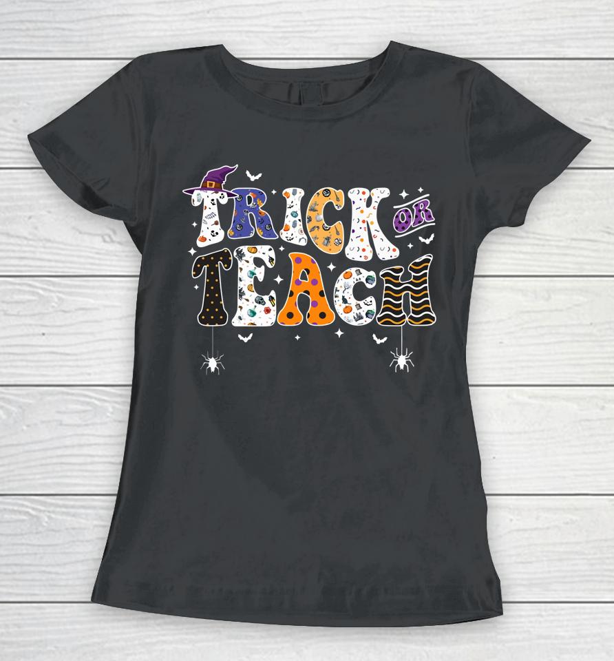 Trick Or Teach Funny Teacher Halloween Costume Witch Women T-Shirt
