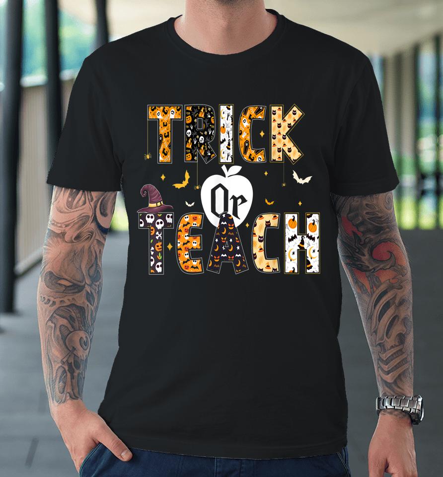 Trick Or Teach Shirt Teacher Halloween Premium T-Shirt