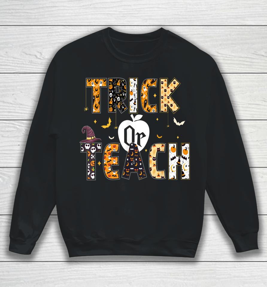 Trick Or Teach Shirt Teacher Halloween Sweatshirt