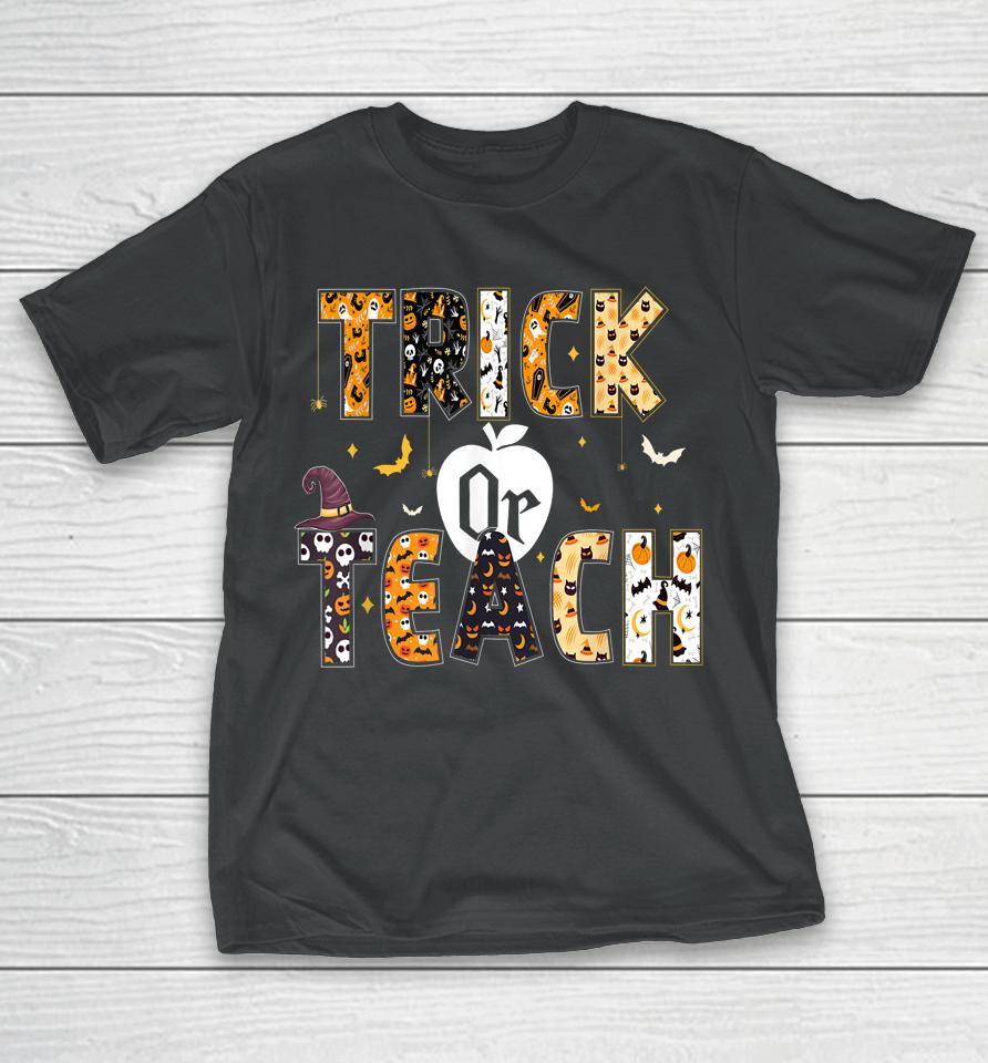 Trick Or Teach Shirt Teacher Halloween T-Shirt