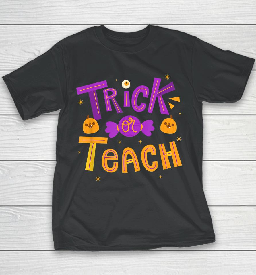 Trick Or Teach Teacher Halloween Youth T-Shirt