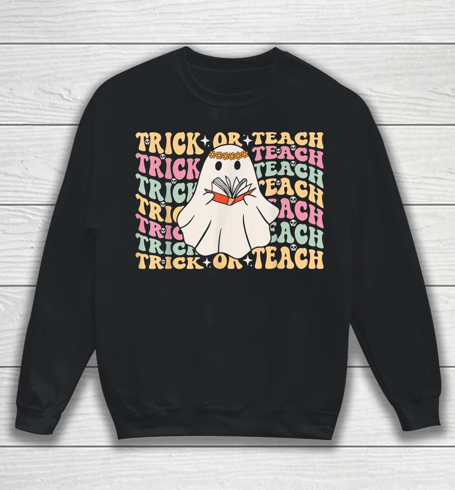 Trick Or Teach Teacher Retro Vintage Groovy Ghost Halloween Sweatshirt