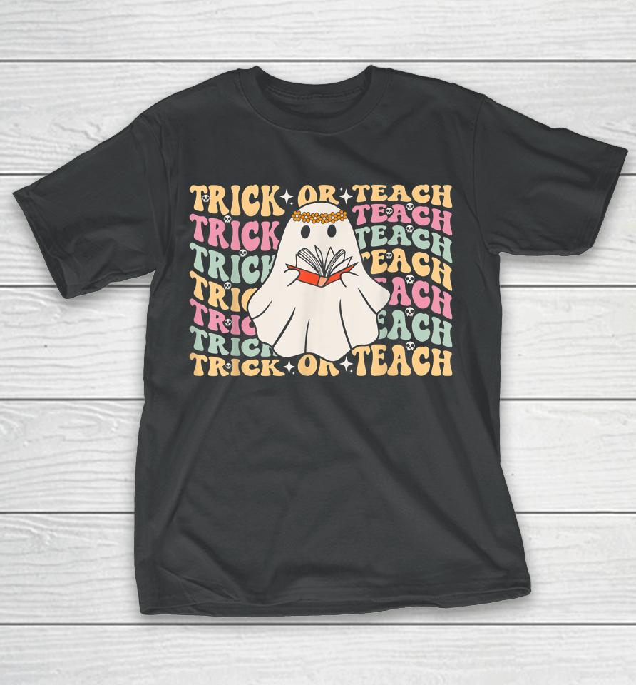 Trick Or Teach Teacher Retro Vintage Groovy Ghost Halloween T-Shirt