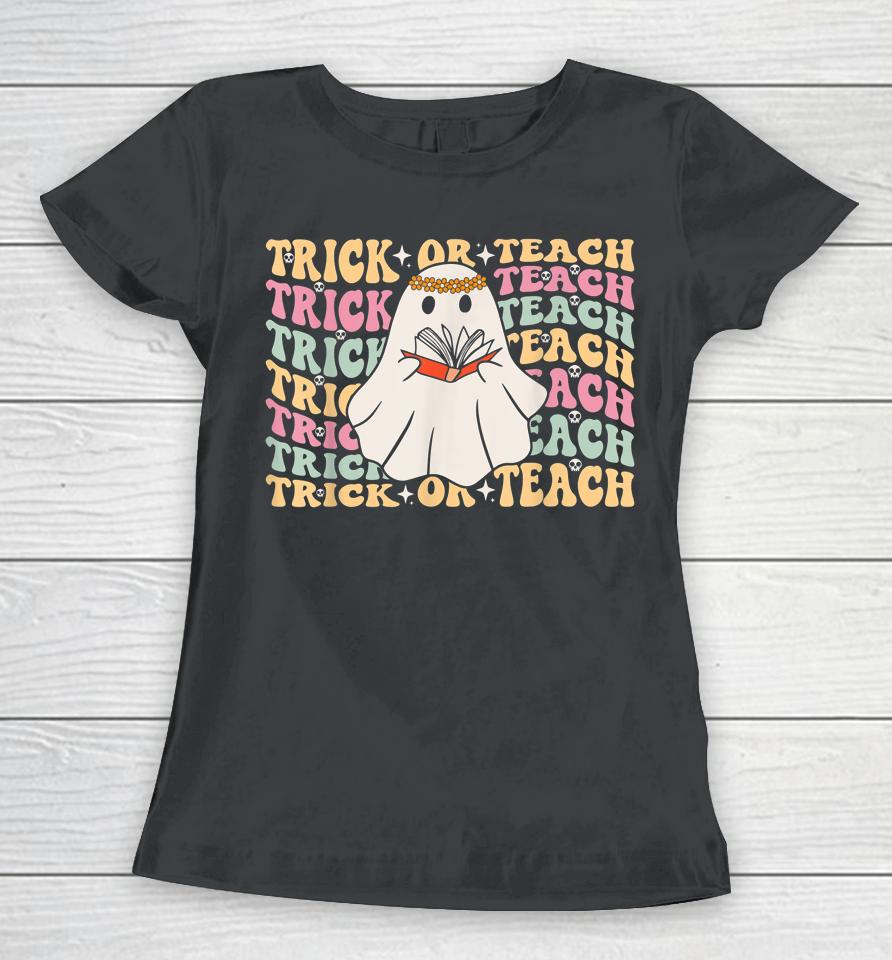 Trick Or Teach Teacher Retro Vintage Groovy Ghost Halloween Women T-Shirt