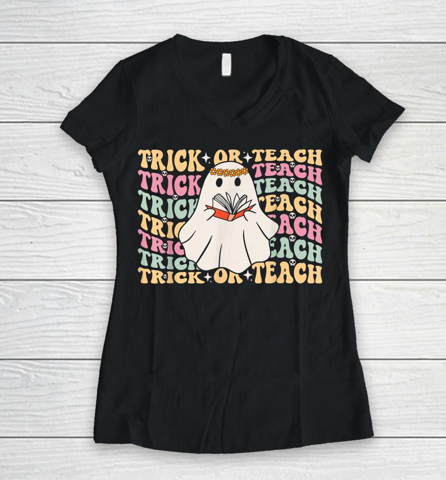 Trick Or Teach Teacher Retro Vintage Groovy Ghost Halloween Women V-Neck T-Shirt