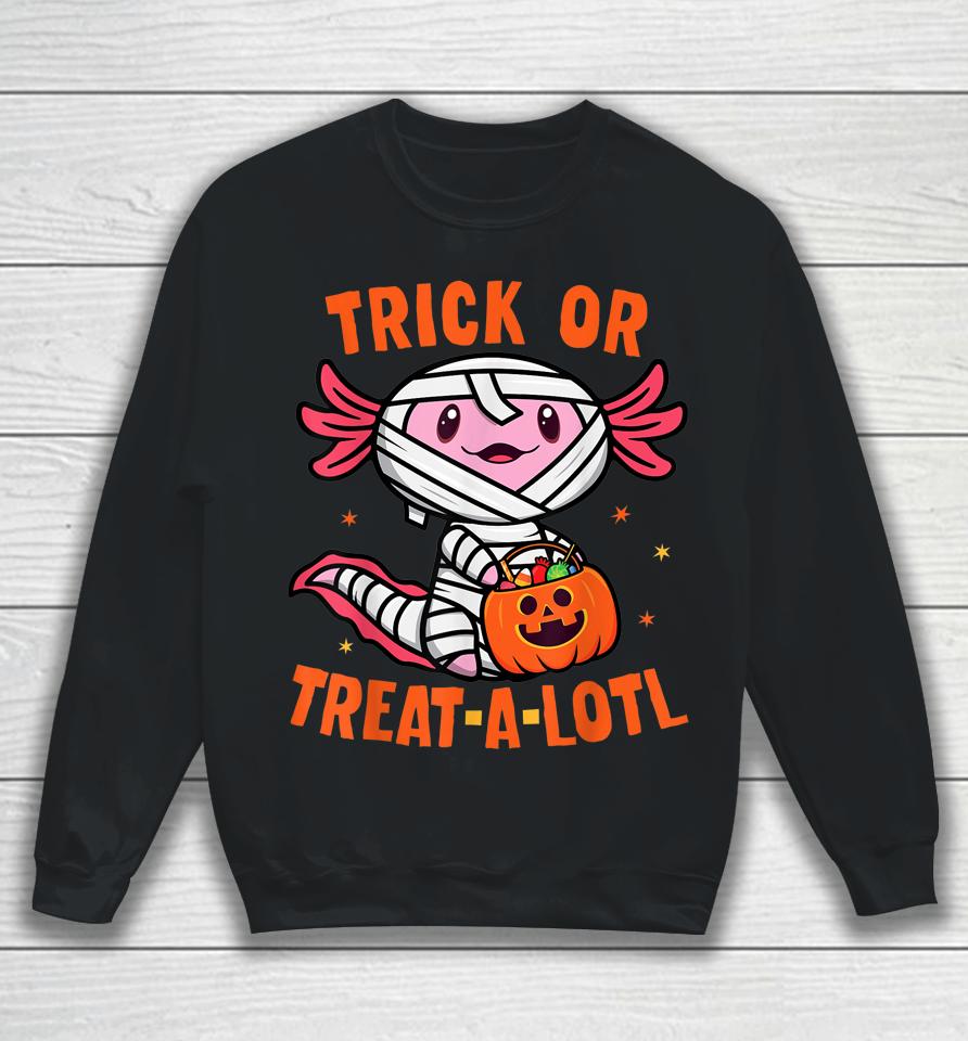 Trick Or Treat A Lotl Axolotl Halloween Sweatshirt