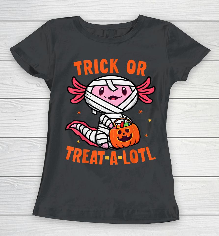 Trick Or Treat A Lotl Axolotl Halloween Women T-Shirt