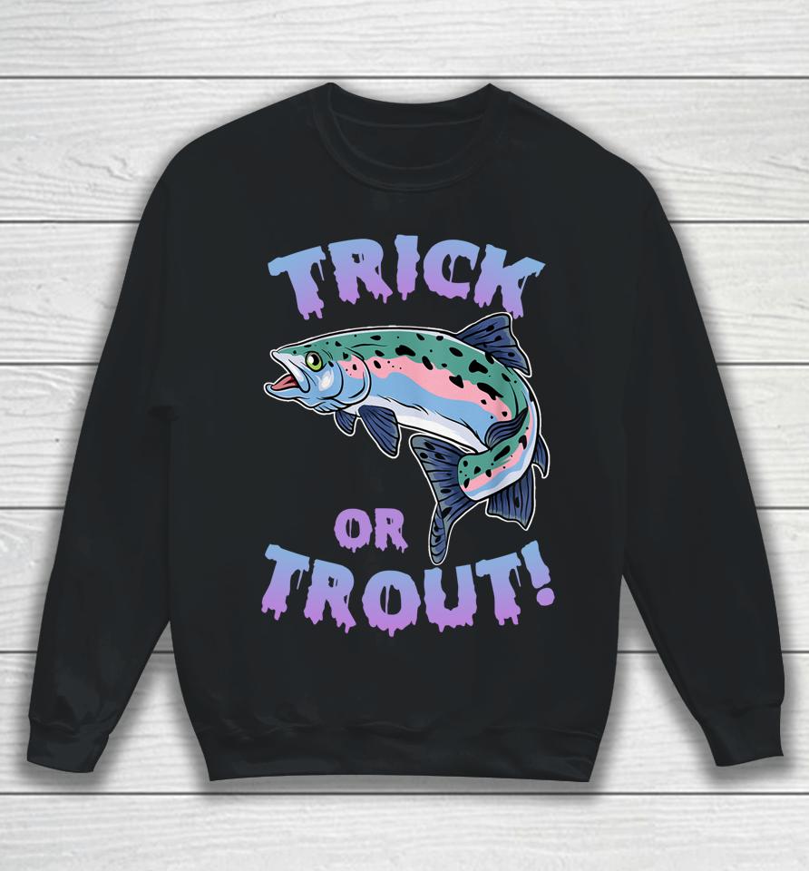 Trick Or Trout Fishing Lovers Sweatshirt