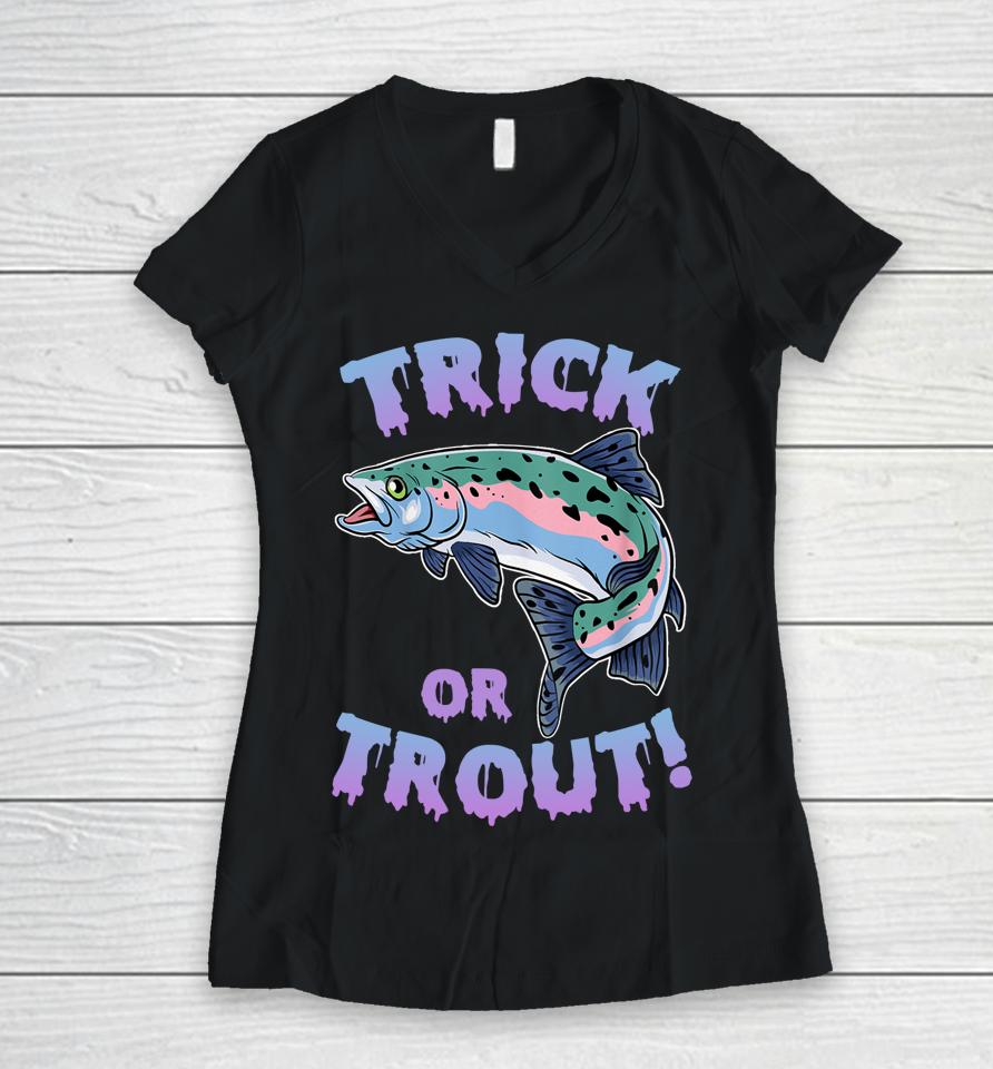 Trick Or Trout Fishing Lovers Women V-Neck T-Shirt