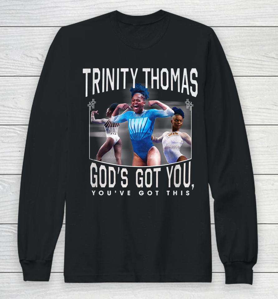 Trinity Thomas God's Got You You've Got This Long Sleeve T-Shirt