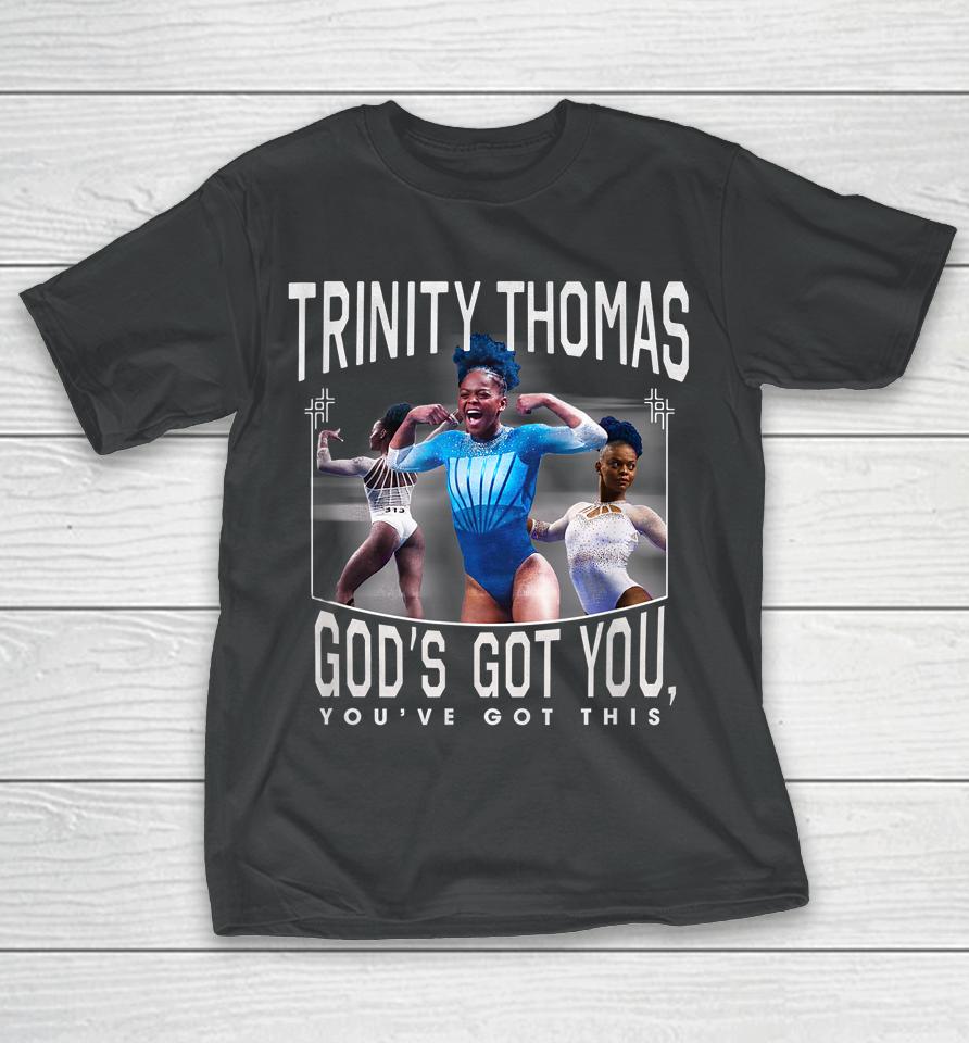 Trinity Thomas God's Got You You've Got This T-Shirt