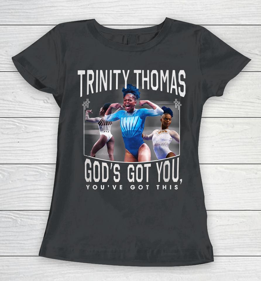 Trinity Thomas God's Got You You've Got This Women T-Shirt