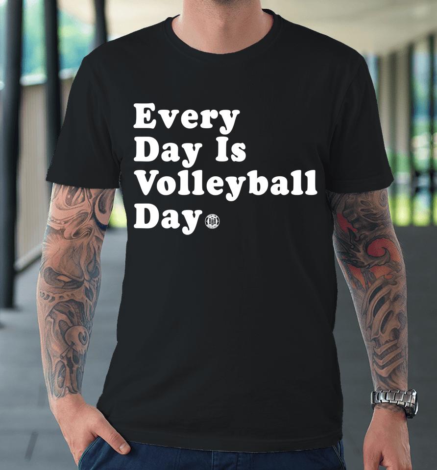 Triple B Merch Every Day Is Volleyball Day Premium T-Shirt