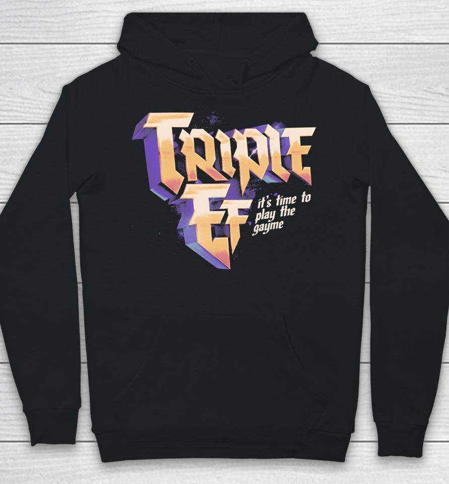 Triple Ef It’s Time To Play The Gayme T Shirt Effylives Store Triple Ef Hoodie