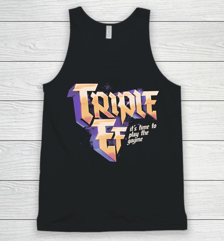 Triple Ef It’s Time To Play The Gayme T Shirt Effylives Store Triple Ef Unisex Tank Top