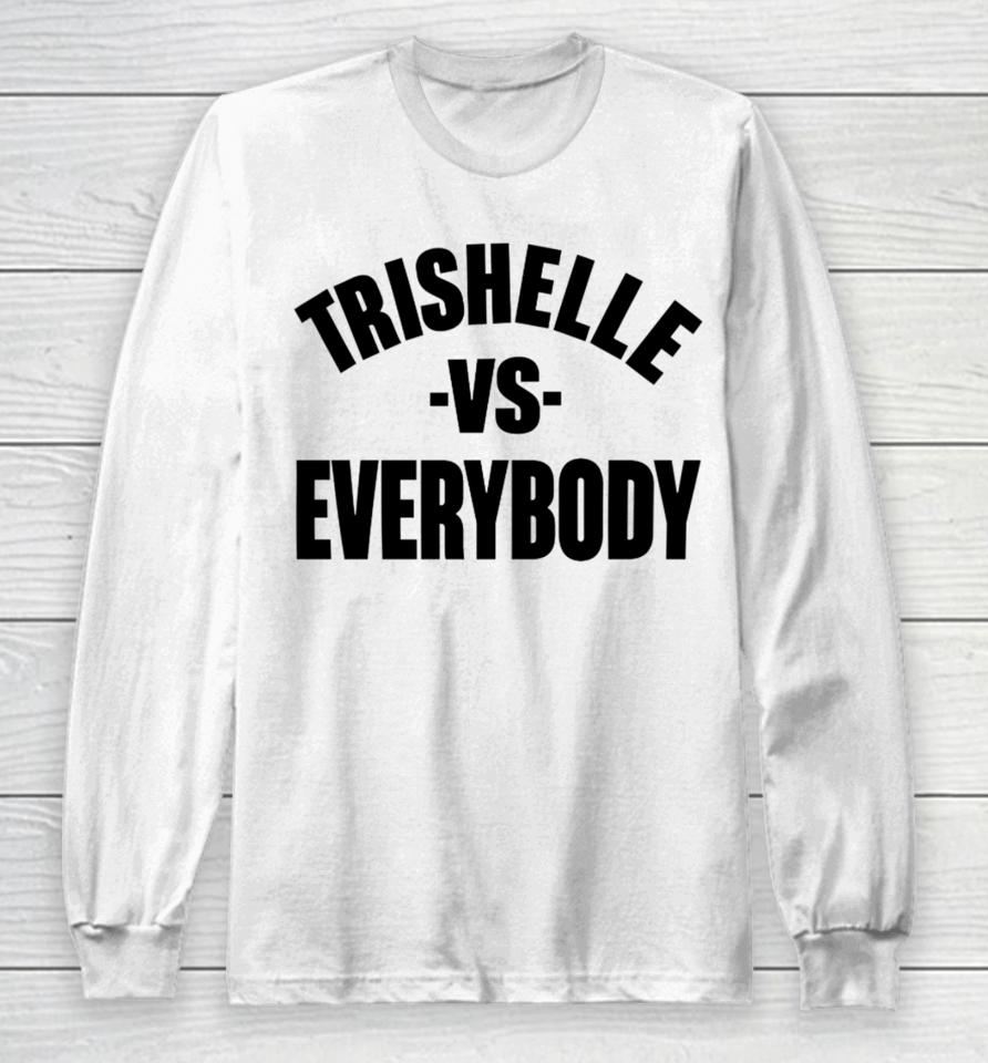 Trishelle Vs Everybody Long Sleeve T-Shirt