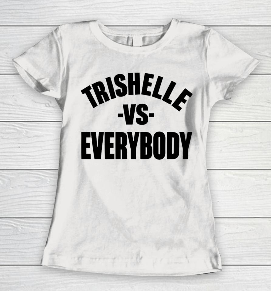 Trishelle Vs Everybody Women T-Shirt