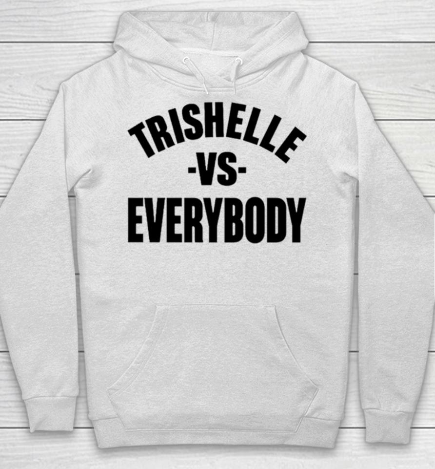 Trishelle Vs Everybody Hoodie