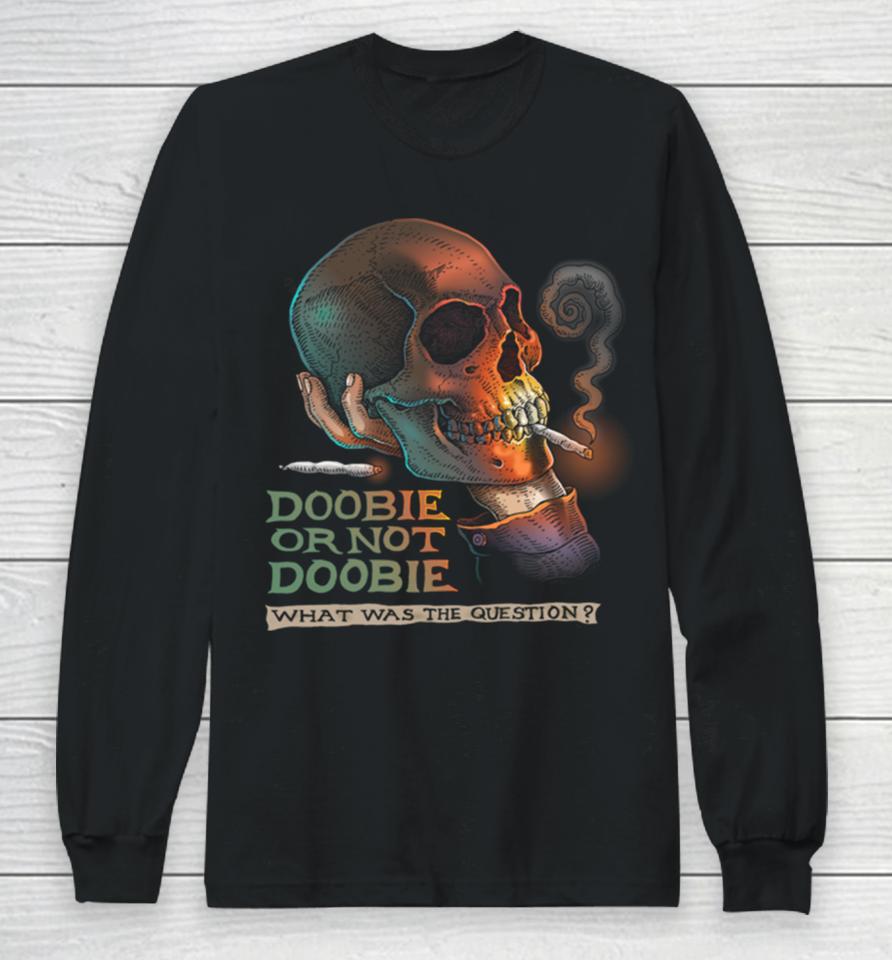 Troll Art Doobie Or Not Doobie Long Sleeve T-Shirt
