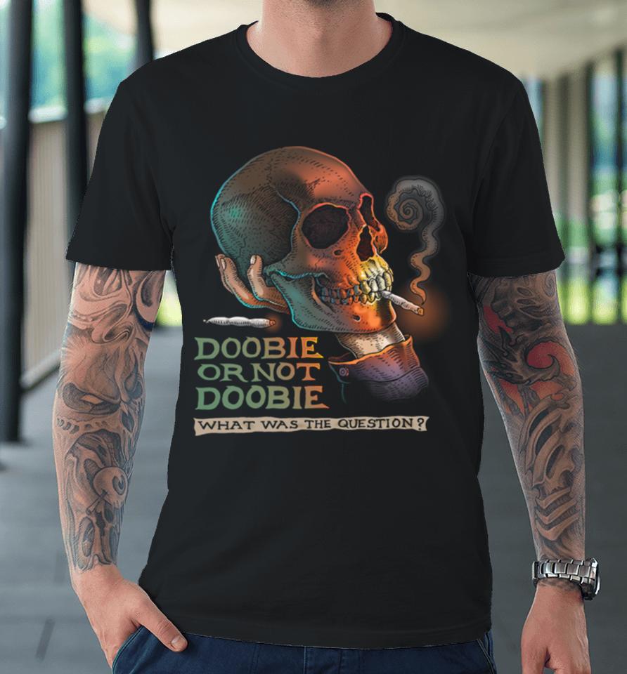 Troll Art Doobie Or Not Doobie Premium T-Shirt
