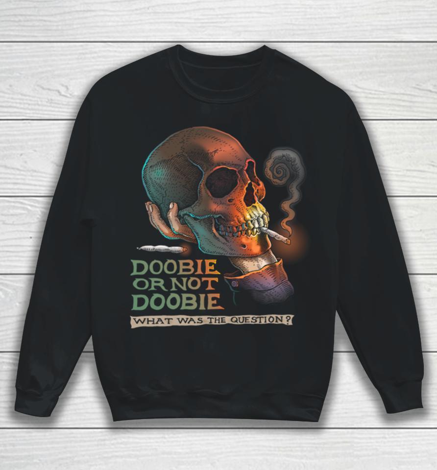 Troll Art Doobie Or Not Doobie Sweatshirt