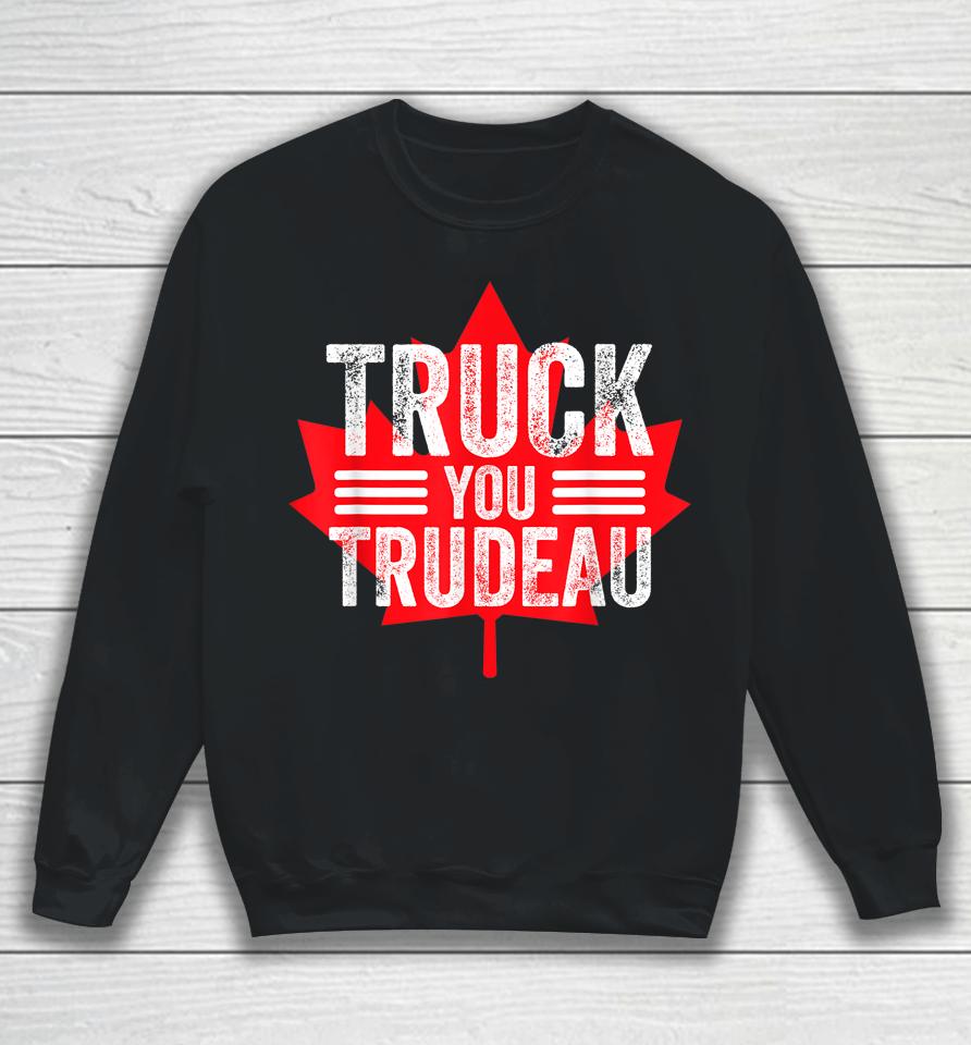 Truck You Trudeau I Support Freedom Convoy 2022 Usa Canada Sweatshirt