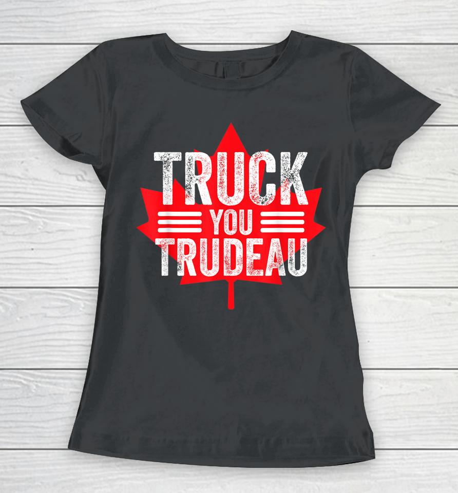 Truck You Trudeau I Support Freedom Convoy 2022 Usa Canada Women T-Shirt