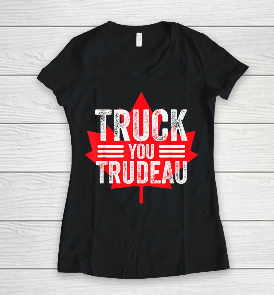 Truck You Trudeau I Support Freedom Convoy 2022 Usa Canada Women V-Neck T-Shirt
