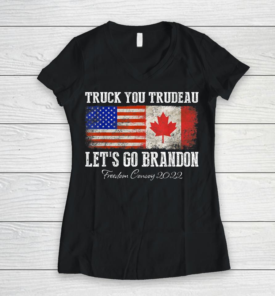 Truck You Trudeau Let's Go Brandon Freedom Convoy Truckers Women V-Neck T-Shirt