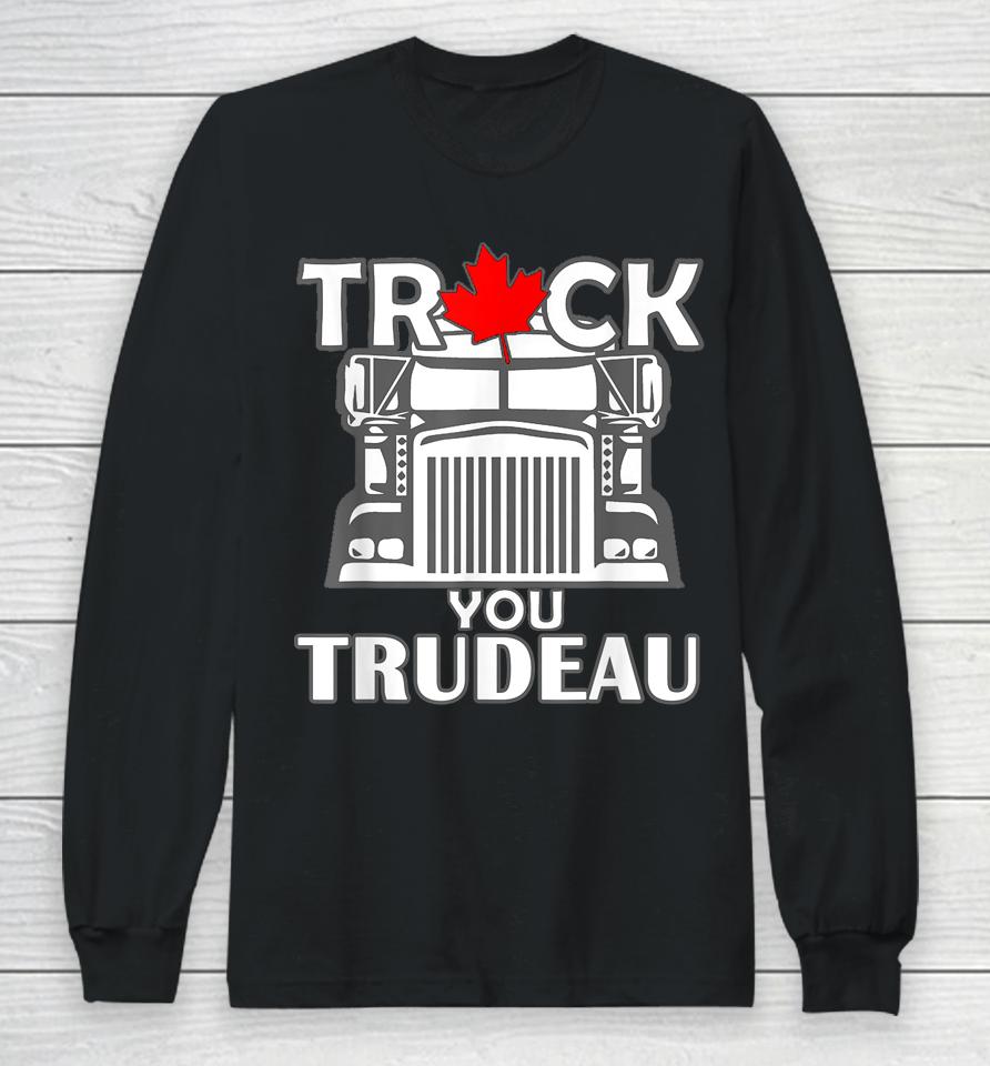 Truck You Trudeau World Freedom Convoy Canada Usa Long Sleeve T-Shirt