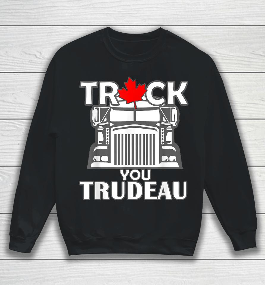Truck You Trudeau World Freedom Convoy Canada Usa Sweatshirt