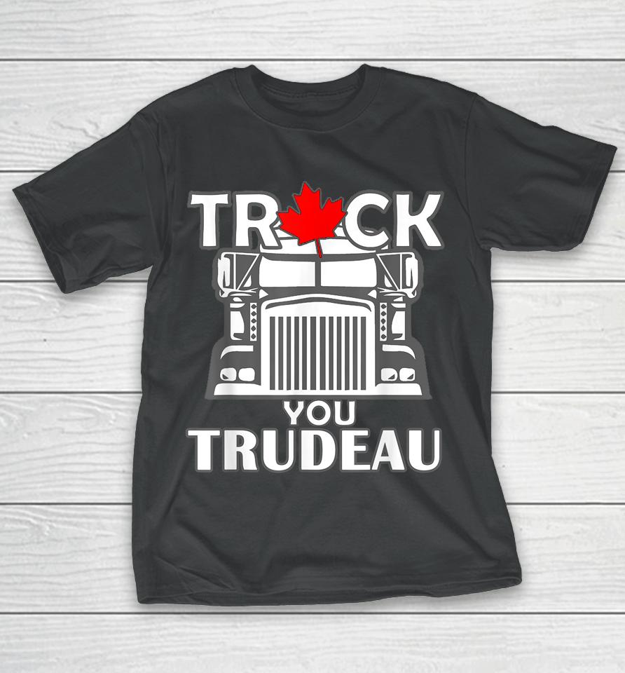 Truck You Trudeau World Freedom Convoy Canada Usa T-Shirt