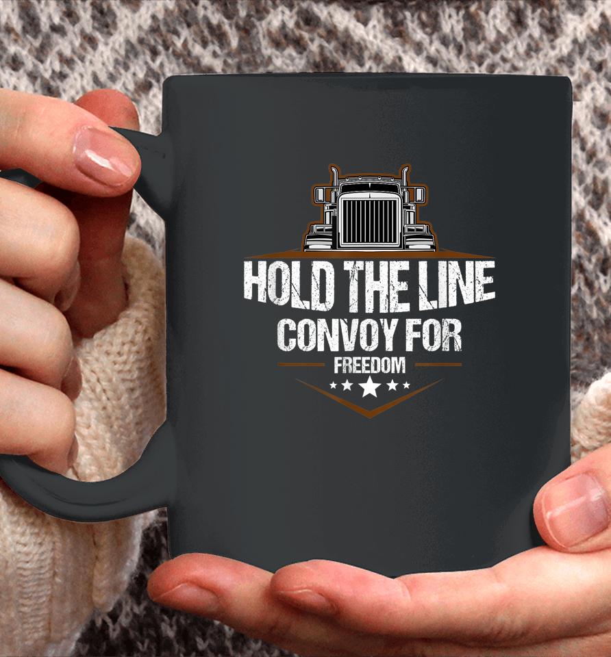 Trucker Hold The Line Convoy For Freedom Trucking Protest Coffee Mug