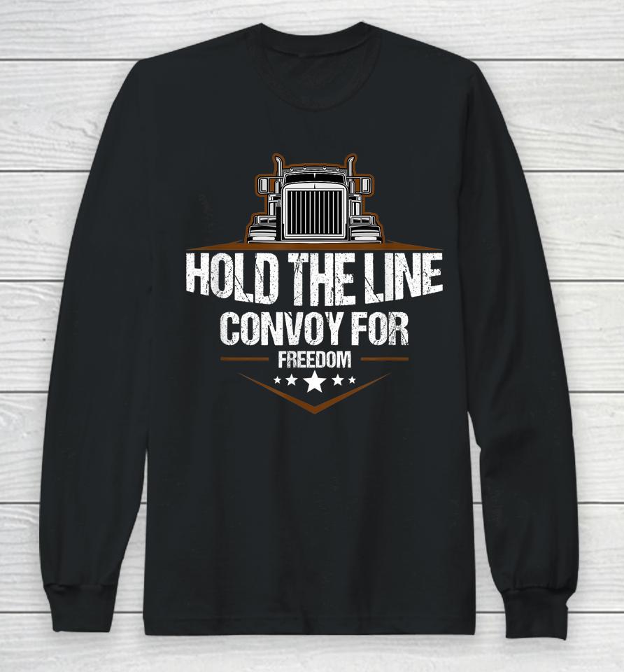 Trucker Hold The Line Convoy For Freedom Trucking Protest Long Sleeve T-Shirt