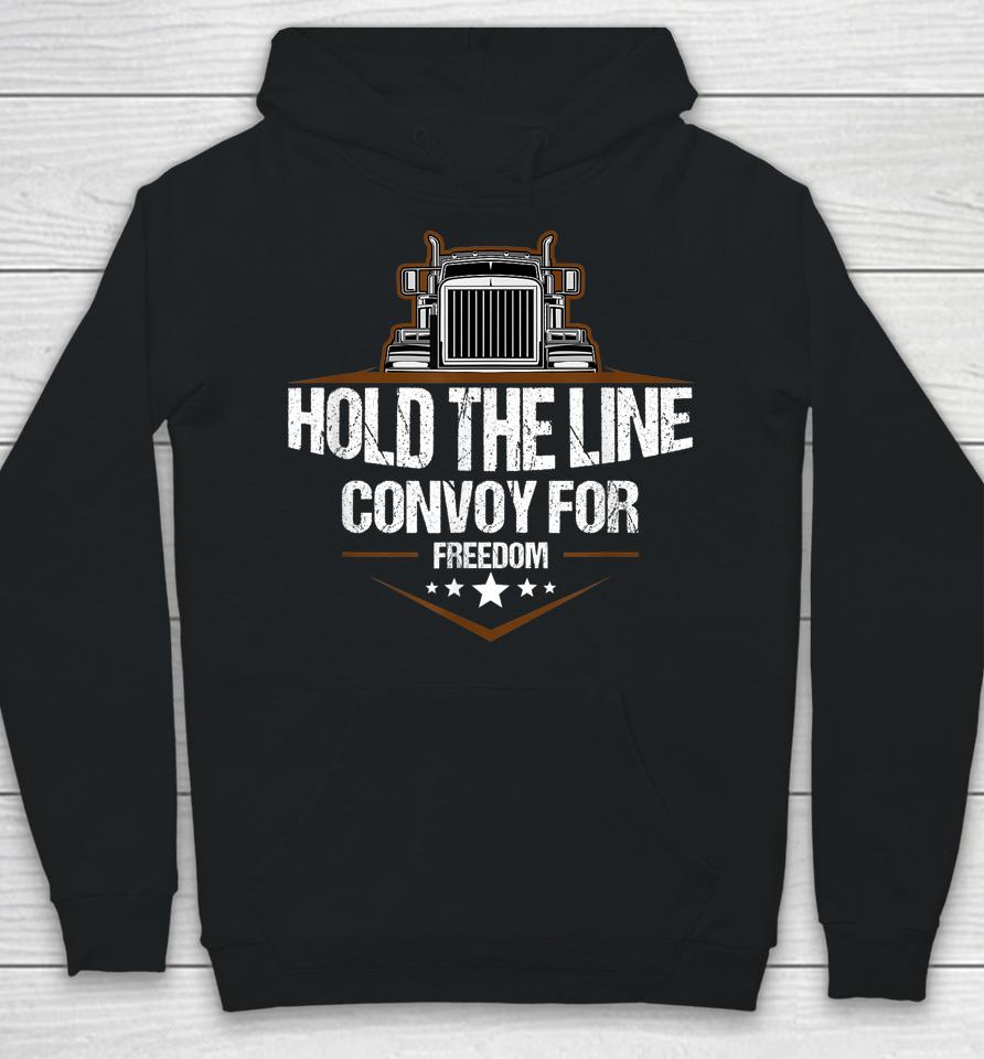 Trucker Hold The Line Convoy For Freedom Trucking Protest Hoodie